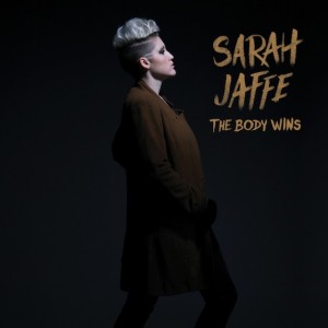 Sarah Jaffe – The Body Wins